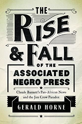 The Rise And Fall Of The Associated Negro Press: Claude Barnettøs Pan-african News And The Jim Crow Paradox, De Horne, Gerald. Editorial University Of Illinois Press, Tapa Blanda En Inglés