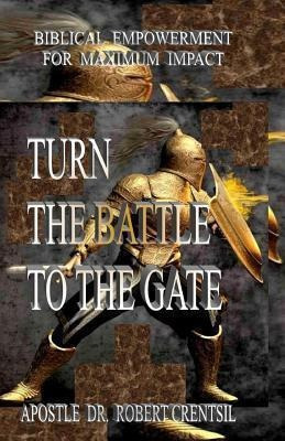 Turn The Battle To The Gate - Dr Robert Crentsil