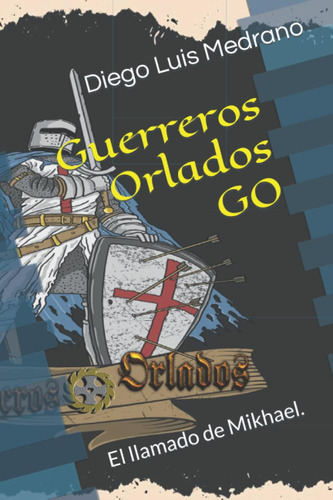 Libro: Guerreros Orlados: El Llamado Mikhael. (spanish Ed
