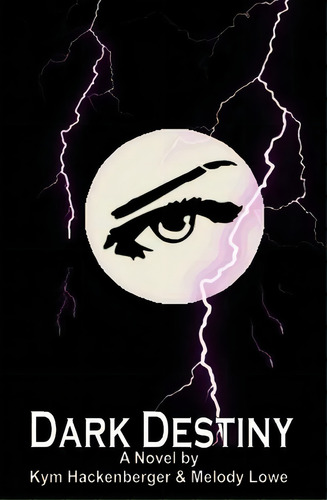 Dark Destiny, De Kym Hackenberger. Editorial Createspace Independent Publishing Platform, Tapa Blanda En Inglés