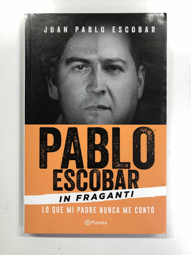 Pablo Escobar In Fraganti - Juan Pablo Escobar - Planeta