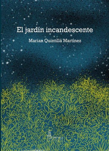 El Jardín Incandescente - Quintillá Martínez,marian