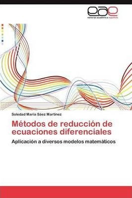 Metodos De Reduccion De Ecuaciones Diferenciales - Saez M...
