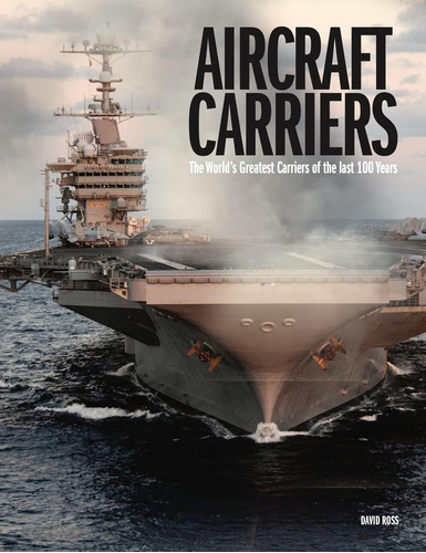 Libro: Aircraft Carriers: The Worldøs Greatest Carriers Of