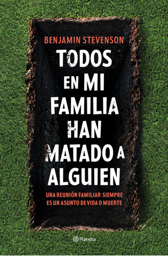 TODOS EN MI FAMILIA HAN MATADO A ALGUIEN, de Benjamin Stevenson. Editorial Planeta, tapa blanda en español, 2023