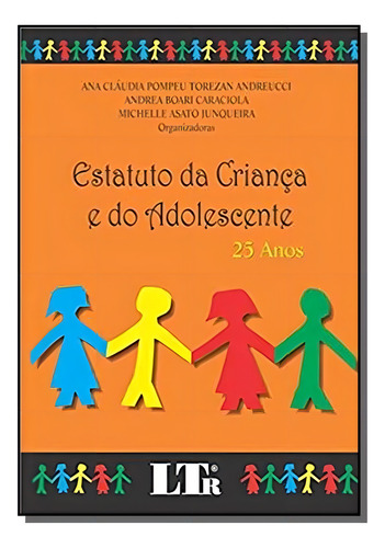Estatuto Da Crianca E Do Adolescente: 25 Anos, De Ana Claudia Pompeu Torezan And. Editora Ltr, Capa Mole Em Português, 2021