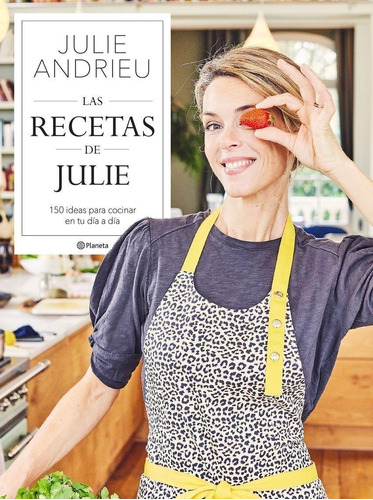 Libro: Las Recetas De Julie. Andrieu, Julie. Planeta