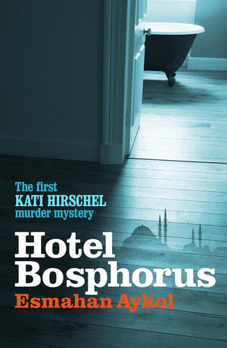Libro:  Hotel Bosphorus (kati Hirschel Murder Mystery)