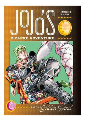 Jojo's Bizarre Adventure: Part 5--golden Wind, Vol. 8 -. Eb9