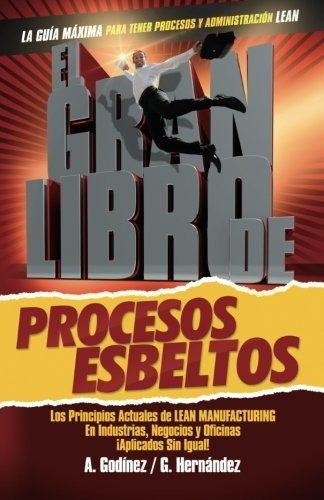 El Gran Libro De Los Procesos Esbeltos; Los Principios Actua