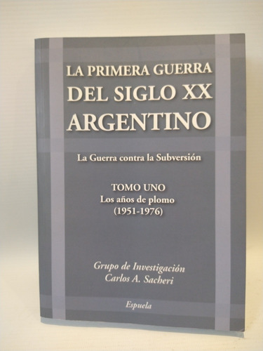 La Primera Guerra Del Siglo Xx Argentino Tomo 1 Espuela