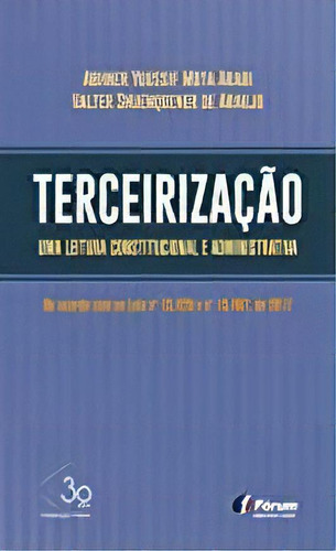 Terceirização - Uma Leitura Constitucional E Administrativa, De Abhner Youssif Mota Arabi. Editora Forum Em Português