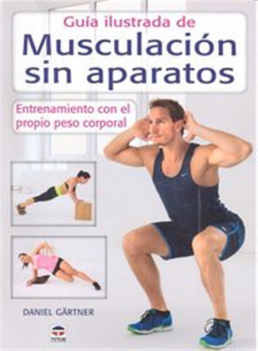 Guia Ilustrada Musculacion Sin Aparatos - Gartner,daniel