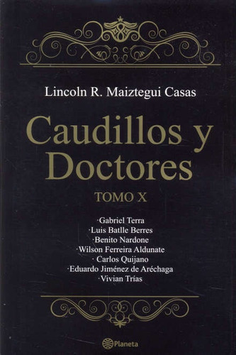 Caudillos Y Doctores Tomo X*.. - Lincoln Maiztegui Casas