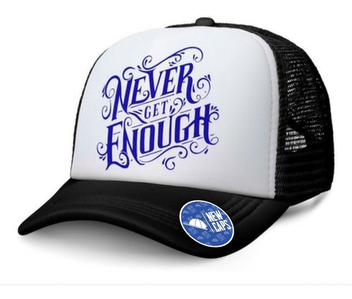 Gorra Trucker Never Get Enough Lettering Retro Vintage Nc