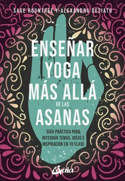 Ensenar Yoga Mas Alla De Las Asanas Rountree, Sager/desia