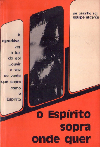 Livro: O Espírito Sopra Onde Quer - Padre Zezinho Scj - 1974