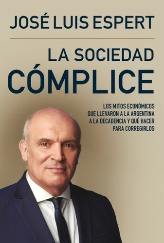 Libro La Sociedad Complice - Jose Luis Espert - Sudamericana