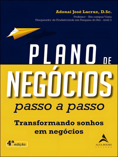 Plano De Negócios Passo A Passo: Transformando Sonhos Em Negócios, De José Lacruz, Adonai. Editora Alta Books, Capa Mole Em Português
