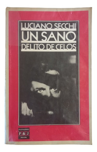 Luciano Secchi. Un Sano Delito De Celos