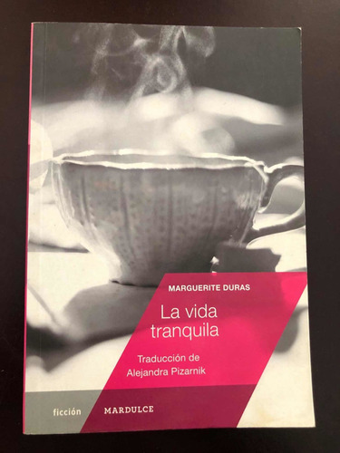 Libro La Vida Tranquila - Marguerite Duras. Excelente Estado