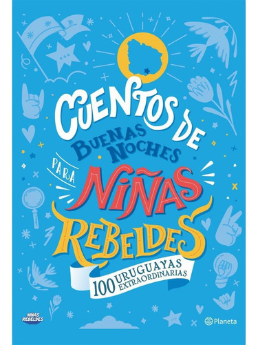 Cuentos De Buenas Noches Para Nias Rebeldes 100 Uruguayas 
