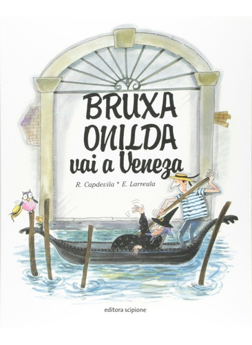 Bruxa Onilda vai a Veneza, de Enric Larreula. Bruxa Onilda Editorial Scipione, tapa mole en português, 2004