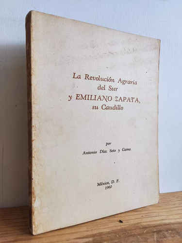 La Revolución Agraria Del Sur Y Emiliano Zapata, Su Caudillo