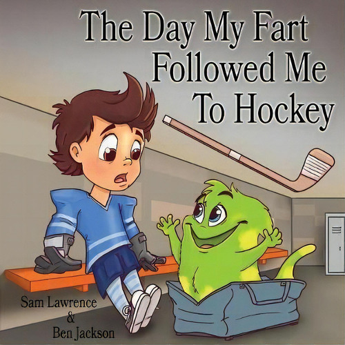 The Day My Fart Followed Me To Hockey, De Sam Lawrence. Editorial Indie Publishing Group, Tapa Blanda En Inglés