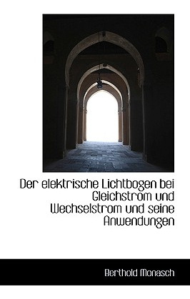 Libro Der Elektrische Lichtbogen Bei Gleichstrom Und Wech...