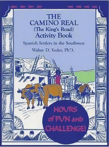 The Camino Real Activity Book, De Walter D Yoder. Editorial Sunstone Press, Tapa Blanda En Inglés