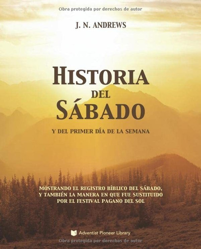 Libro: Historia Del Sábado Y Del Primer Día De La Semana: Mo