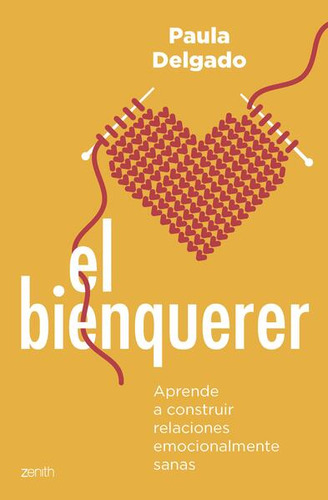 El Bienquerer. Aprende A Construir Relaciones Emocionalment