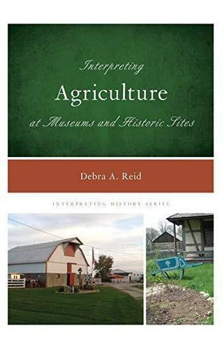 Interpreting Agriculture At Museums And Historic Sites: 12 (