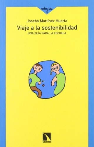 Libro Viaje A La Sostenibilidad Una Guía Para La Escuela De