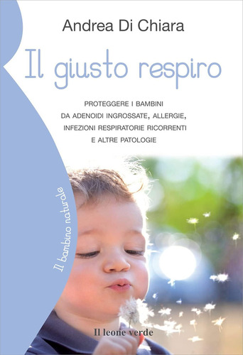 Libro: Il Giusto Respiro: Proteggere I Bambini Da Adenoidi I