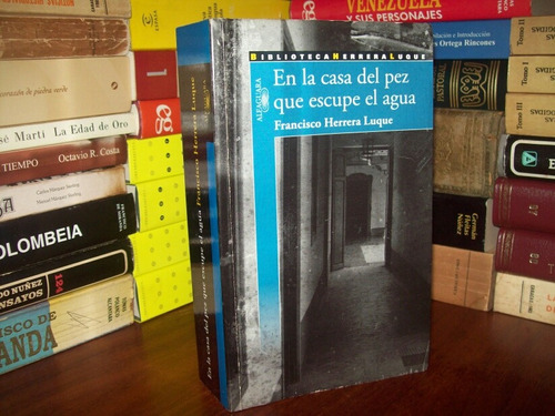 La Casa Del Pez Que Escupe El Agua Francisco Herrera Luque