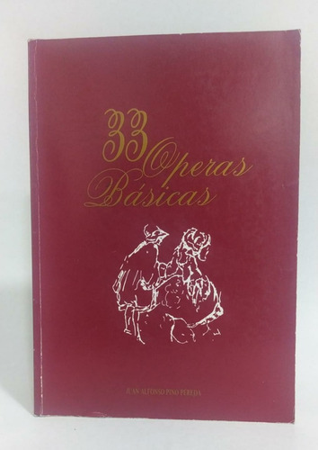 Libro 33 Operas Básicas / Juan Alfonso Pino Pereda