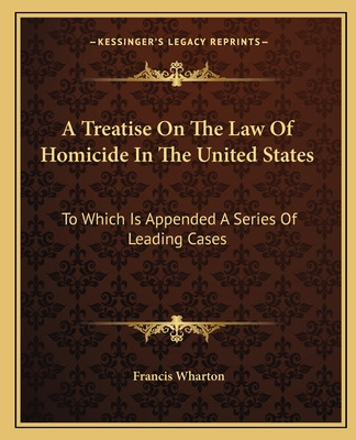 Libro A Treatise On The Law Of Homicide In The United Sta...