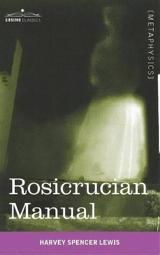 Rosicrucian Manual, De Harvey Spencer Lewis. Editorial Cosimo Classics, Tapa Dura En Inglés