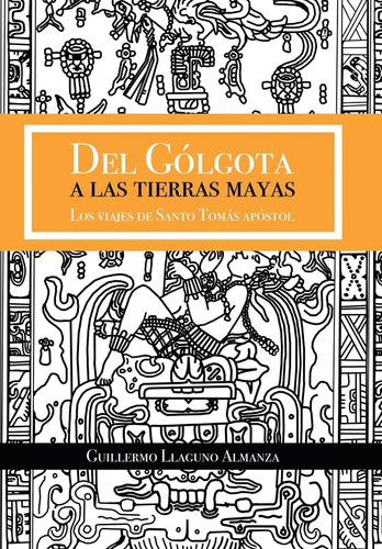Libro: Del Gólgota A Las Tierras Mayas: Los Viajes De Santo
