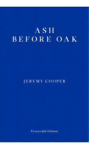 Ash Before Oak, De Jeremy Cooper. Editorial Fitzcarraldo Editions, Tapa Blanda En Inglés