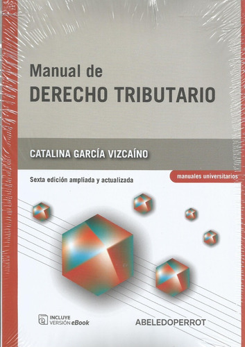 Manual De Derecho Tributario García Vizcaíno  6 Ed 