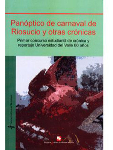 Panóptico De Carnaval De Riosucio Y Otras Crónicas, De Varios Autores. Serie 9586705332, Vol. 1. Editorial U. Del Valle, Tapa Blanda, Edición 2006 En Español, 2006