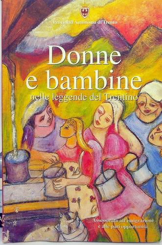 Livro Donne E Bambine Nelle Leggende Del Trentino / 2008