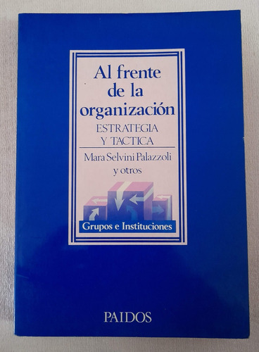 Al Frente De La Organización Estrategia Y Táctica - Paidós