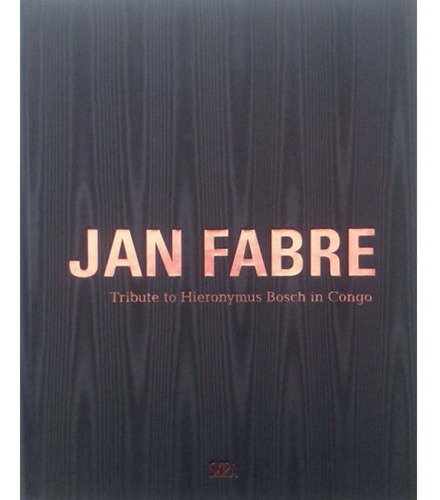 Livro Jan Fabre : Tribute To Hieronymus Bosch In Congo (2011-2013) Capa Dura