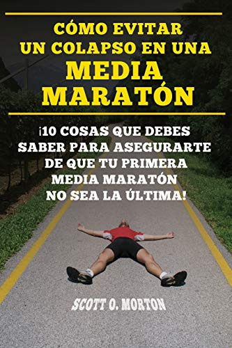 Como Evitar Un Colapso En Una Media Maraton: ¡10 Cosas Que D