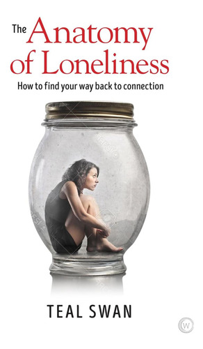 Libro: The Anatomy Of Loneliness: How To Find Your Way Back
