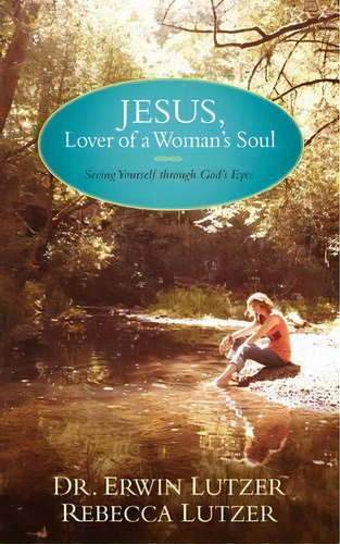 Jesus, Lover Of A Woman's Soul, De Dr Erwin Lutzer. Editorial Tyndale House Publishers, Tapa Blanda En Inglés
